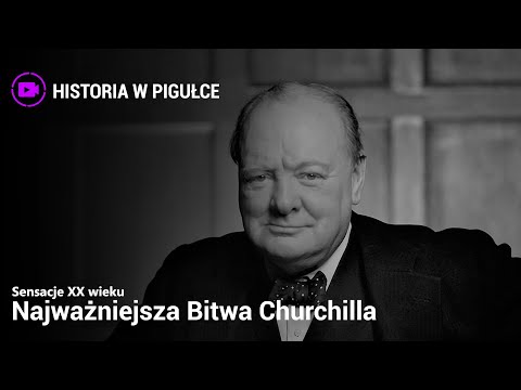 Sensacje XX Wieku - Najważniejsza Bitwa Churchilla