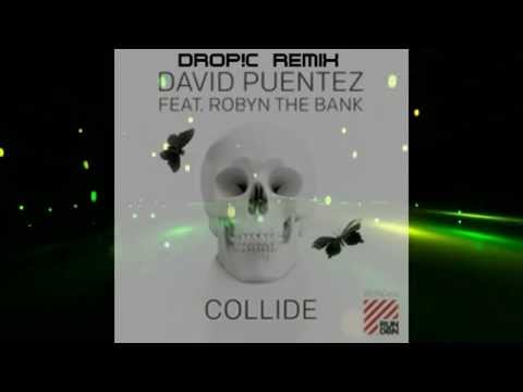 David Puentez - Collide ft. Robyn The Bank ( DROP!C REMIX) Free DL