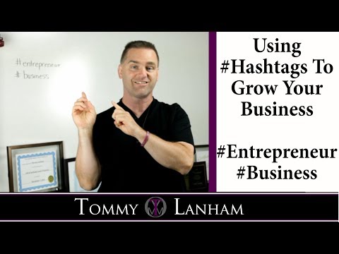 Tommy Lanham, Using Hashtags to Grow Your Business, #Entrepreneur