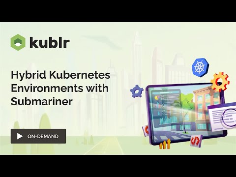 Hybrid Kubernetes Environments with Submariner