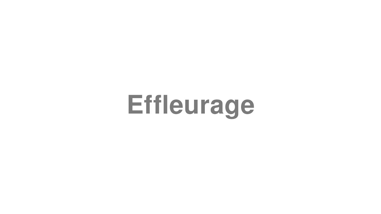How to Pronounce Effleurage