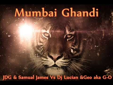 JDG x Samual James Vs Dj Lucian&Geo aka G O-Mumbai Ghandi (Original Mix)