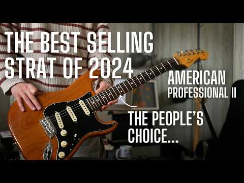 The BEST SELLING STRAT of 2024 - the Fender American Professional ii - I Kind of Get It