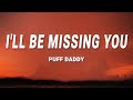 Puff Daddy - I'll Be Missing You (Lyrics) feat. Faith Evans, 112