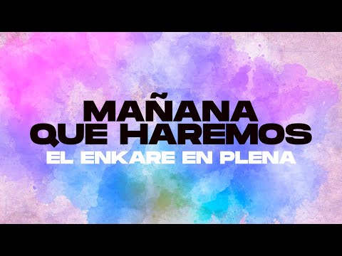 El Enkare En Plena - Mañana Que Haremos (Video Oficial)