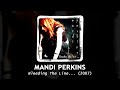 Mandi Perkins - Bleeding The Line... (2007) // Full Album // Alternative Metal / Alt. Rock // USA