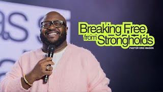 Breaking Free from Strongholds I Dr. Eric Mason I Social Dallas