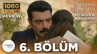 Sevdan Bir Ateş 6. Bölüm Analysis | HD Review (EN/TR)