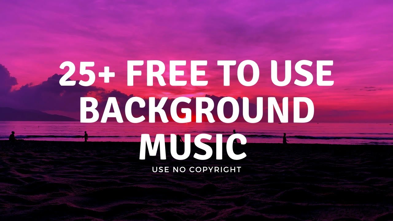 25+ Free To Use Background Music For YouTubers || No Copyright || Part 1