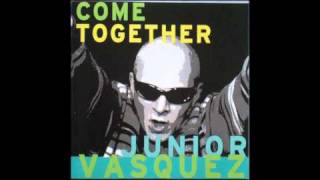 JUNIOR VASQUEZ - Come Together (Junior's Revenge Organ Dub) 1998