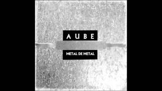 Aube -  Mentalité du Métal