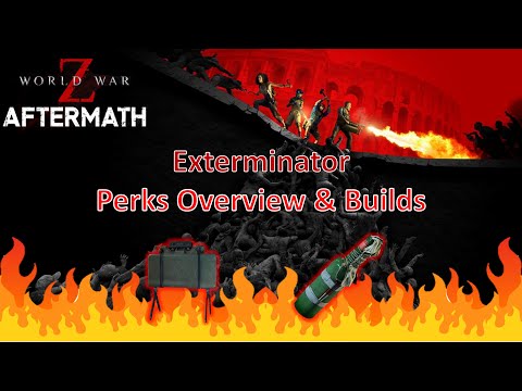 World War Z Aftermath - Exterminator Class Guide, Perks Overview, Builds & Extreme Gameplay