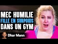 Mec Humilie FILLE EN SURPOIDS Dans Un Gym | Dhar Mann