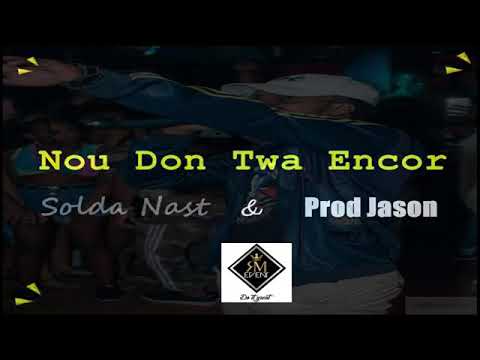 Nou don twa ankor(solda nast & jason)