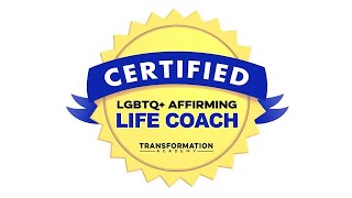 LGBTQ+ Affirming Life Coach Certification (Transformation Academy)