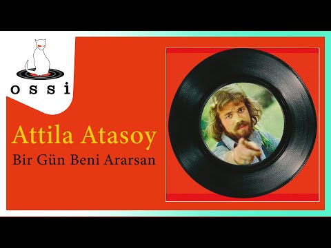 Attila Atasoy - Bir Gün Beni Ararsan