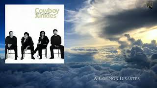 A Common Disaster ~ Cowboy Junkies
