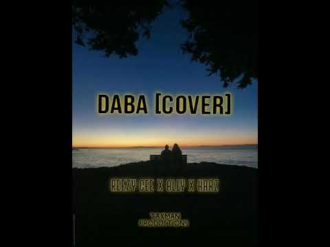 Daba [Noel Asi Cover] - Reezy Gee x Ally x Kaaz (Taxman Productions)