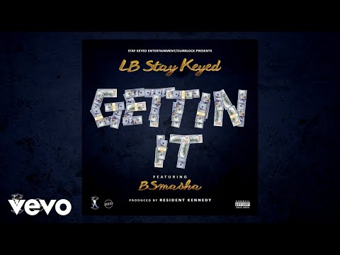 LB(Stay Keyed) - GETTIN IT (AUDIO) ft. B Smasha