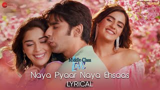 Naya Pyaar Naya Ehsaas - Lyrical  Middle-Class Lov