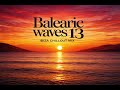 Balearic Waves 13 🌅 Ibiza ChillOut Mix | Sunset Lounge & Balearic Chill 2026