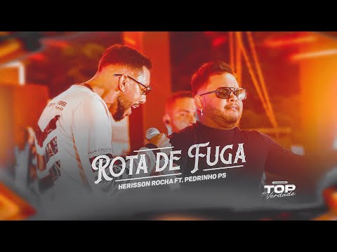 HERISSON ROCHA - Rota de Fuga ft. PEDRINHO PS (DVD TOP DE VERDADE)