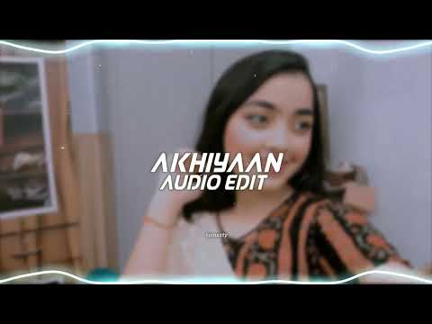 Akhiyaan - Mitraz [Edit Audio]