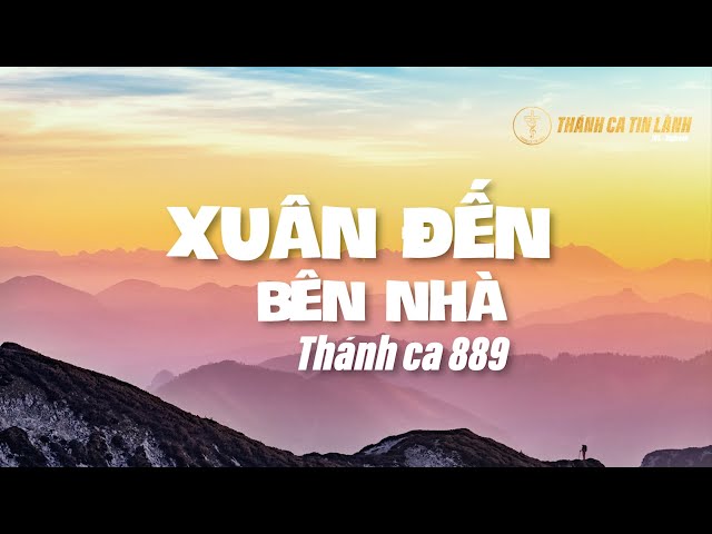 THÁNH CA 889 | XUÂN ĐẾN BÊN NHÀ | KARAOKE THÁNH CA TIN LÀNH