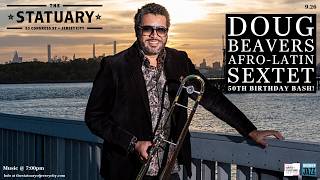 The Statuary Presents: Doug Beavers Afro-Latin Sextet 50th Birthday Bash!