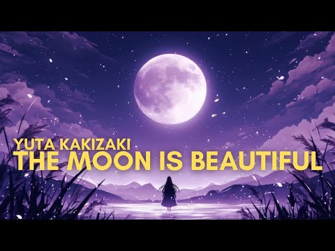YUTA KAKIZAKI - The Moon Is Beautiful ( 月が綺麗ですね )