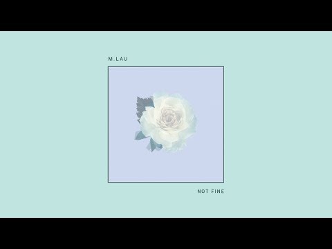 M.LAU - Not Fine (Official Audio)