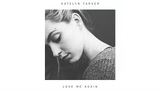 Katelyn Tarver - Love Me Again