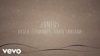 Paula Fernandes, Luan Santana - Juntos (Lyric Video)