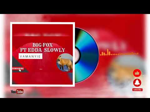 Big fox feat Edda slowly Vamanyie Áudio Oficial 2024