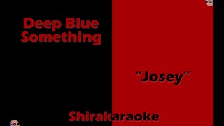 Deep Blue Something - &quot;Josey&quot; (KARAOKE)