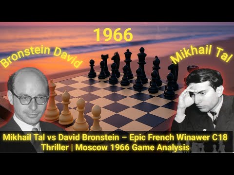 Mikhail Tal vs David Bronstein – Epic French Winawer C18 Thriller | Moscow 1966 Game Analysis