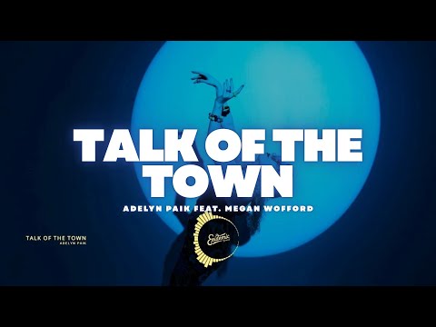 Talk of the Town - Adelyn Paik feat. Megan Wofford