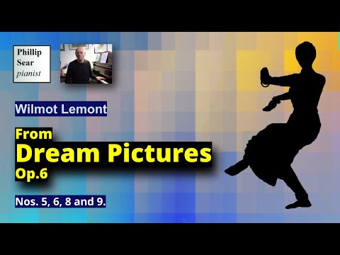 Wilmot Lemont : 4 pieces from Dream Pictures , Op 6