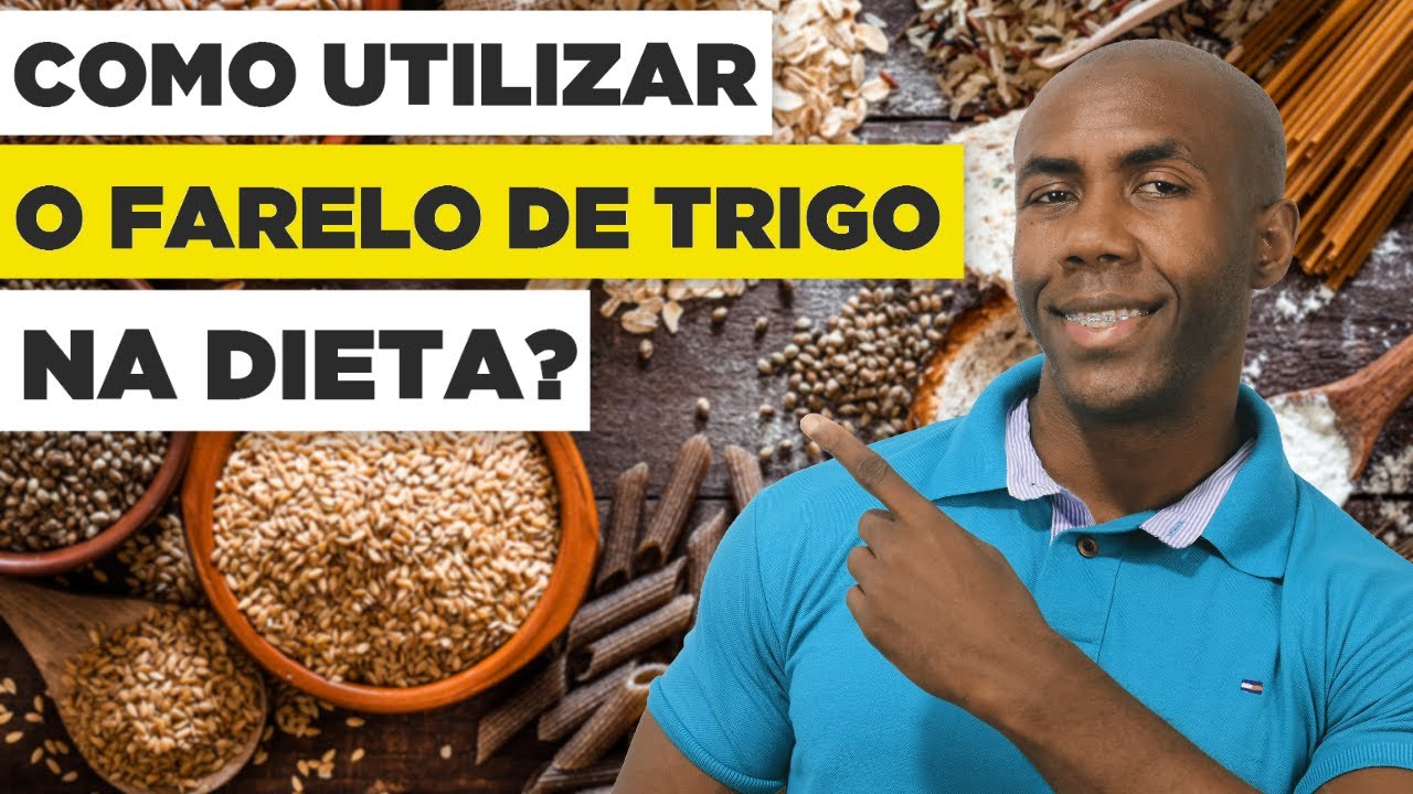 Como utilizar o farelo de trigo na dieta
