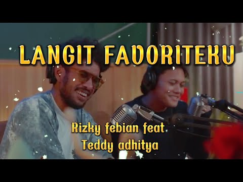 RIZKY FEBIAN FEAT TEDDY ADHITYA || LANGIT FAVORITEKU ~ LAGU SPONTAN🔥 || MERINDING BANGET DENGARNYA🔥