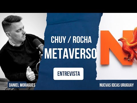 Entrevista Programa Metaverso 🍊 Chuy / Rocha 🎤 Daniel Moragues 🎥  Nuevas Ideas 🇺🇾 