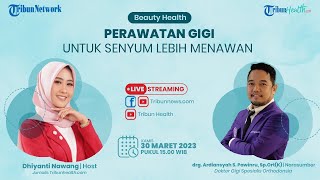 BEAUTY HEALTH: Perawatan Gigi untuk Senyum Lebih Menawan