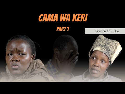 CAMA WA KERI PART 1