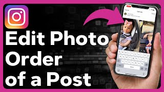 How To Change The Order Of Photos On Instagram After Posting
