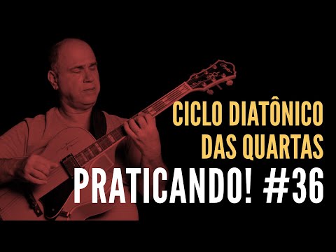 PRATICANDO! #36 Ciclo diatônico das quartas (Nelson Faria)