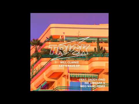 Will Clarke - Negativity (feat. Daddy Dino) (Trick, TRICK019)