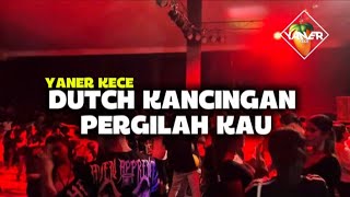 Download lagu DUTCH KANCINGAN PERGILAH KAU🚀🏝️ YANER KECE‼️🔥 mp3