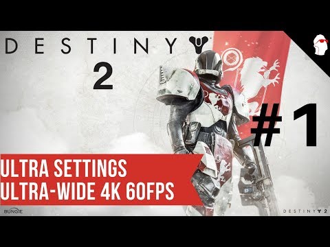 JAW DROPPING GRAPHICS! / Destiny 2 Walkthrough Part 1 [ULTRA SETTINGS | ULTRAWIDE]