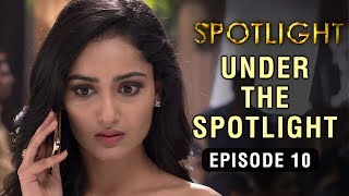Spotlight | Episode 10 - 'Under The Spotlight' | Tridha Choudhury | A Web Series By Vikram Bhatt