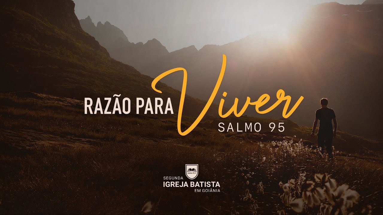 Razão para Viver - Salmo 95 l Pr. Leandro Peixoto
